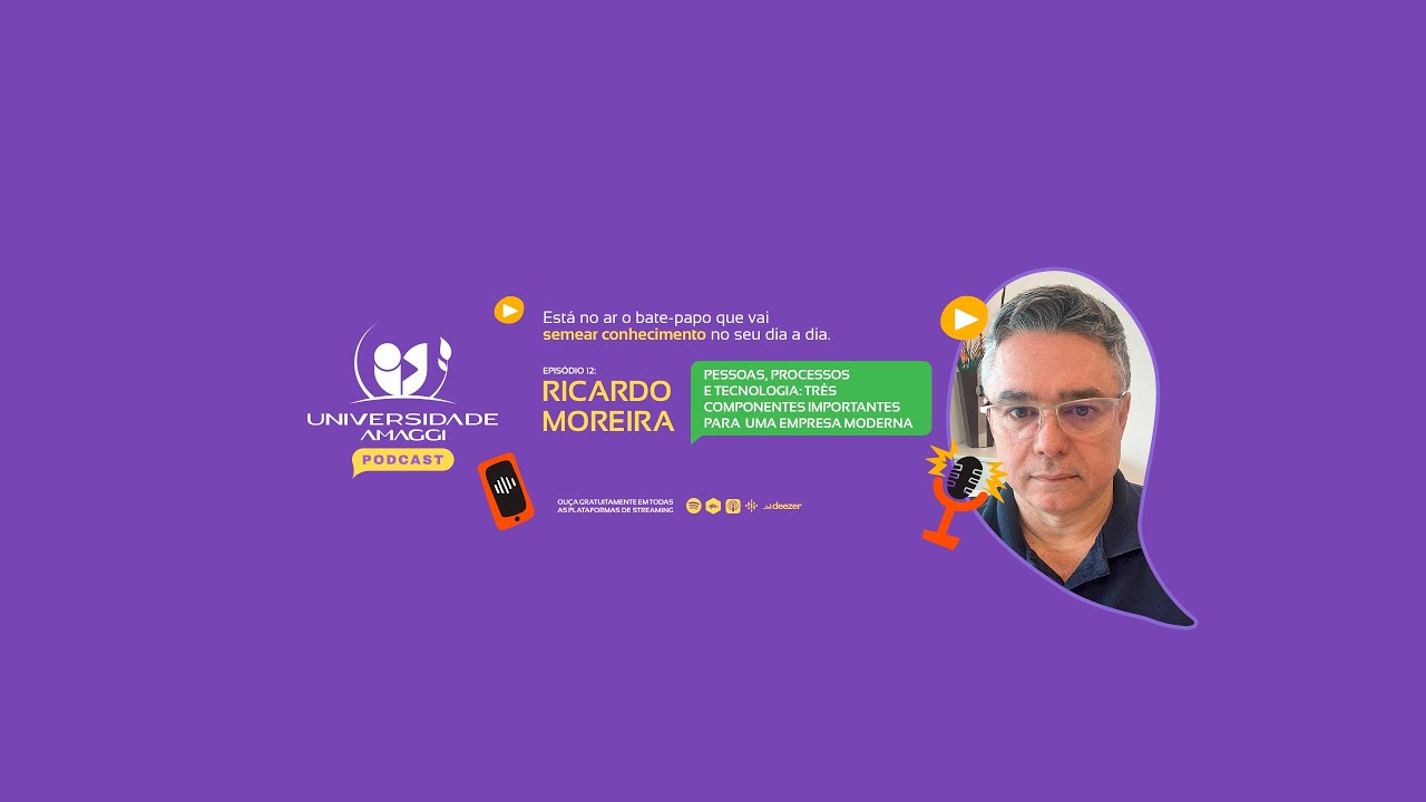 Podcast Universidade AMAGGI - Ep 12: Pessoas, Processos e Tecnologia