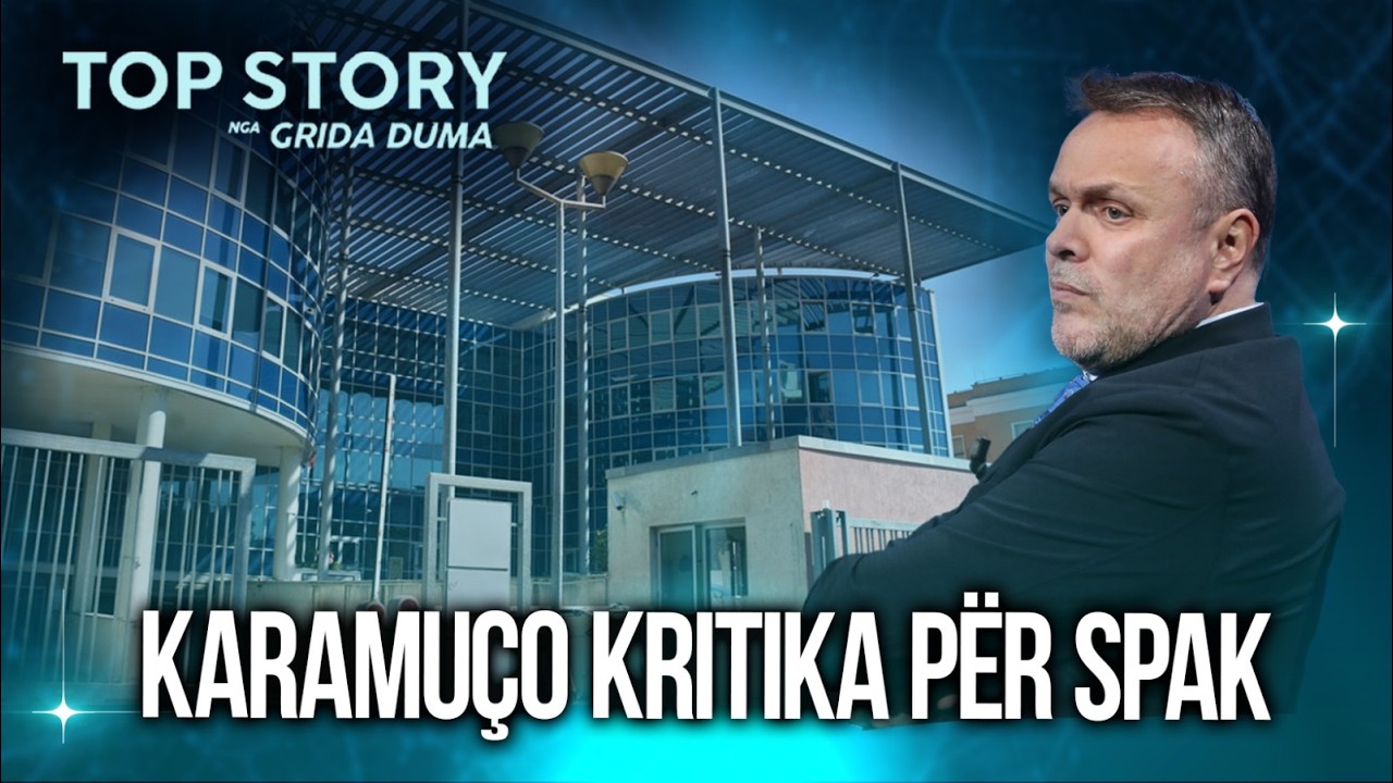 Karamuço kritika për SPAK: S'kanë kërkuar për vrasës 35 vite, s'mund të thonë po mbledhim ende prova