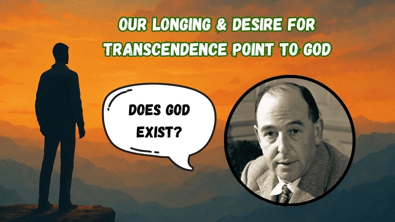 The Deepest Human Desire: A Clue to God's Existence | C.S. Lewis on Transcendent Longing