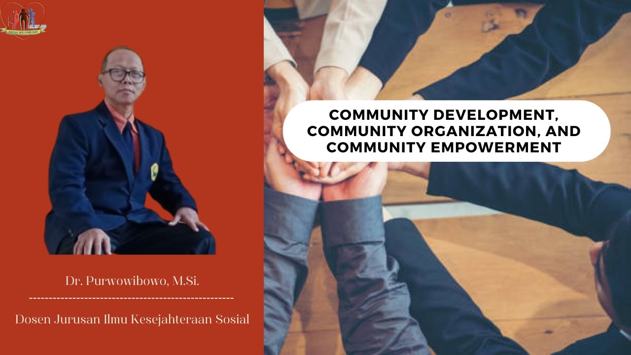 COMMUNITY DEVELOPMENT, COMMUNITY ORGANIZATION, AND COMMUNITY EMPOWERMENT