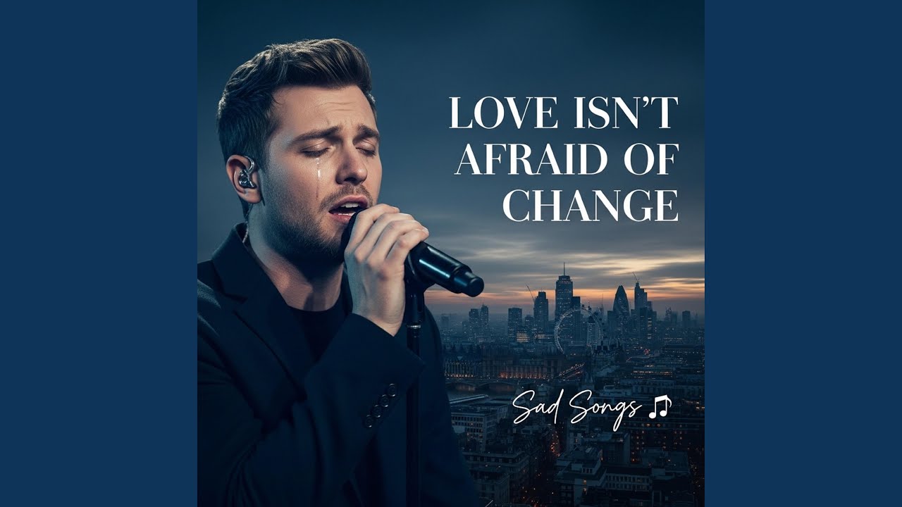 Love Isn’t Afraid of Change