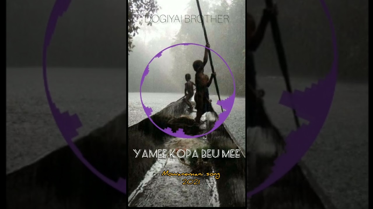 Lagu sedih papua 2021 - Yamee Kopa Beu Mee - Mowanemani song - DOGIYAI BROTHER - Official Musik.