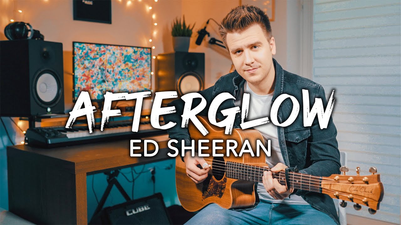 Ed Sheeran - Afterglow - Fingerstyle Guitar Cover