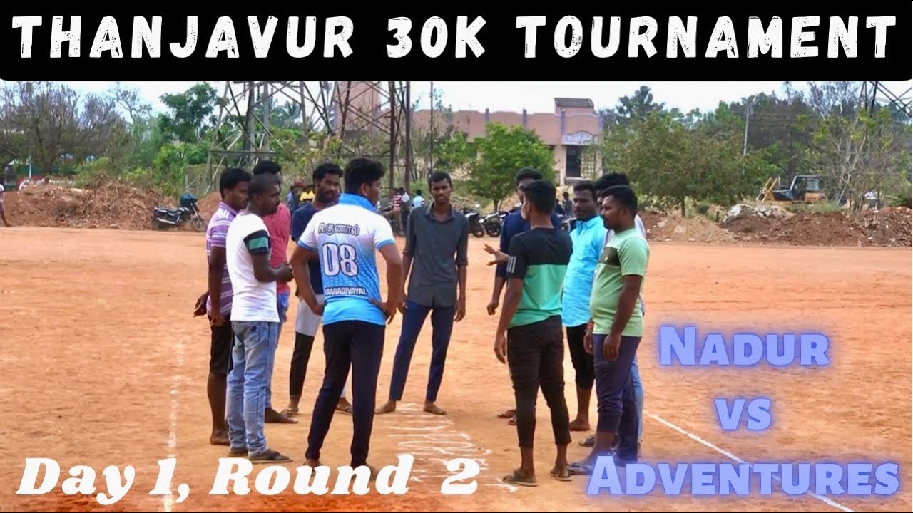 Cricket | Thanjavur 30k | Nadur Kingstar Vs Thiruvaiyaru Adventures | Day 1 Round2 | ind vs sl test