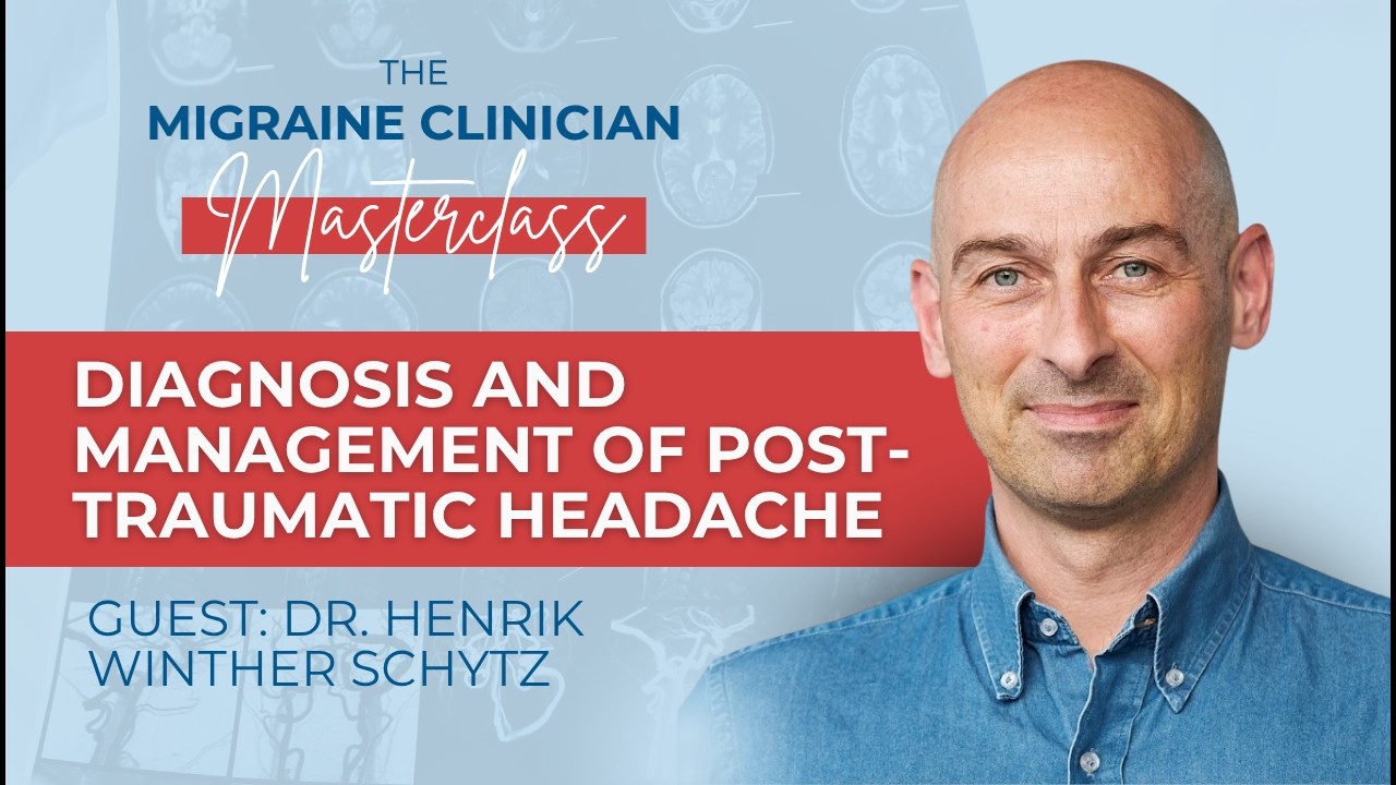 Diagnosis and Management of Post-Traumatic Headache - Migraine Master Class: Webinar 16
