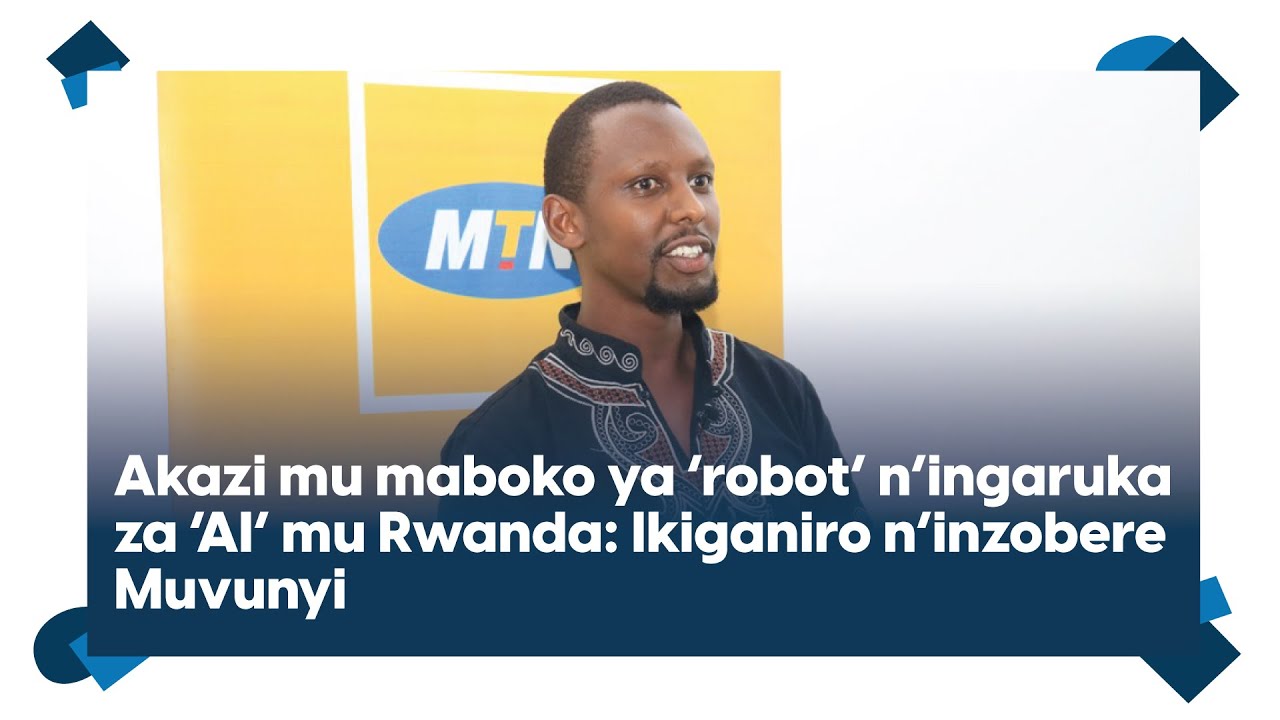 Ingaruka z’ikoreshwa rya robots na “AI” mu Rwanda mu mboni y’inzobere Muvunyi