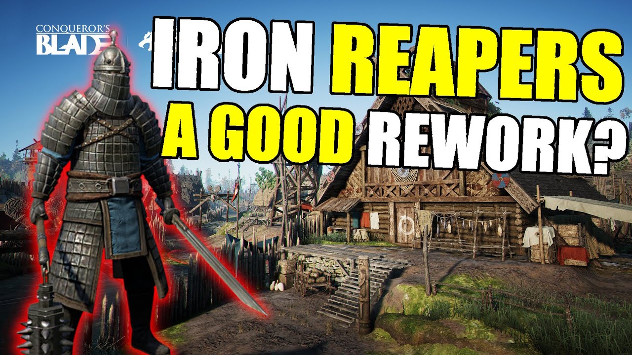 Conqueror's Blade - Iron Reapers Got A REWORK! Are They Improved?