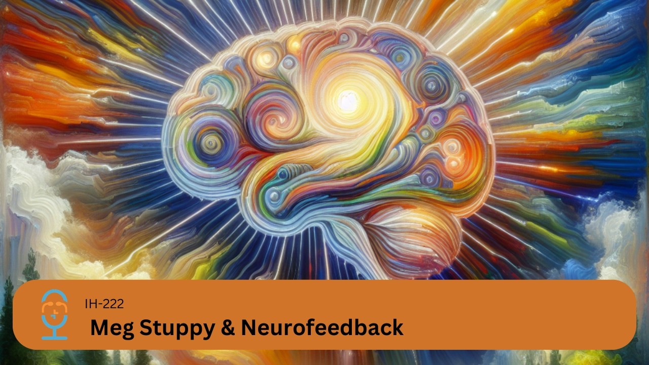 IH 222-Meg Stuppy & Neurofeedback