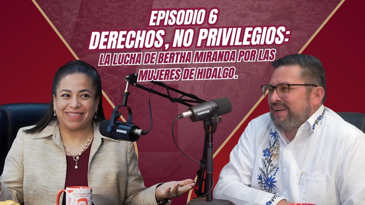 DERECHOS, NO PRIVILEGIOS: La lucha de Bertha Miranda por las mujeres de Hidalgo (T2 - E6)
