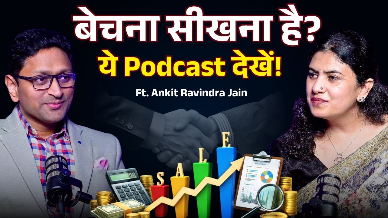 Can Anyone Master Sales? | Sales Coach Ankit Ravindra Jain Reveals the Secrets