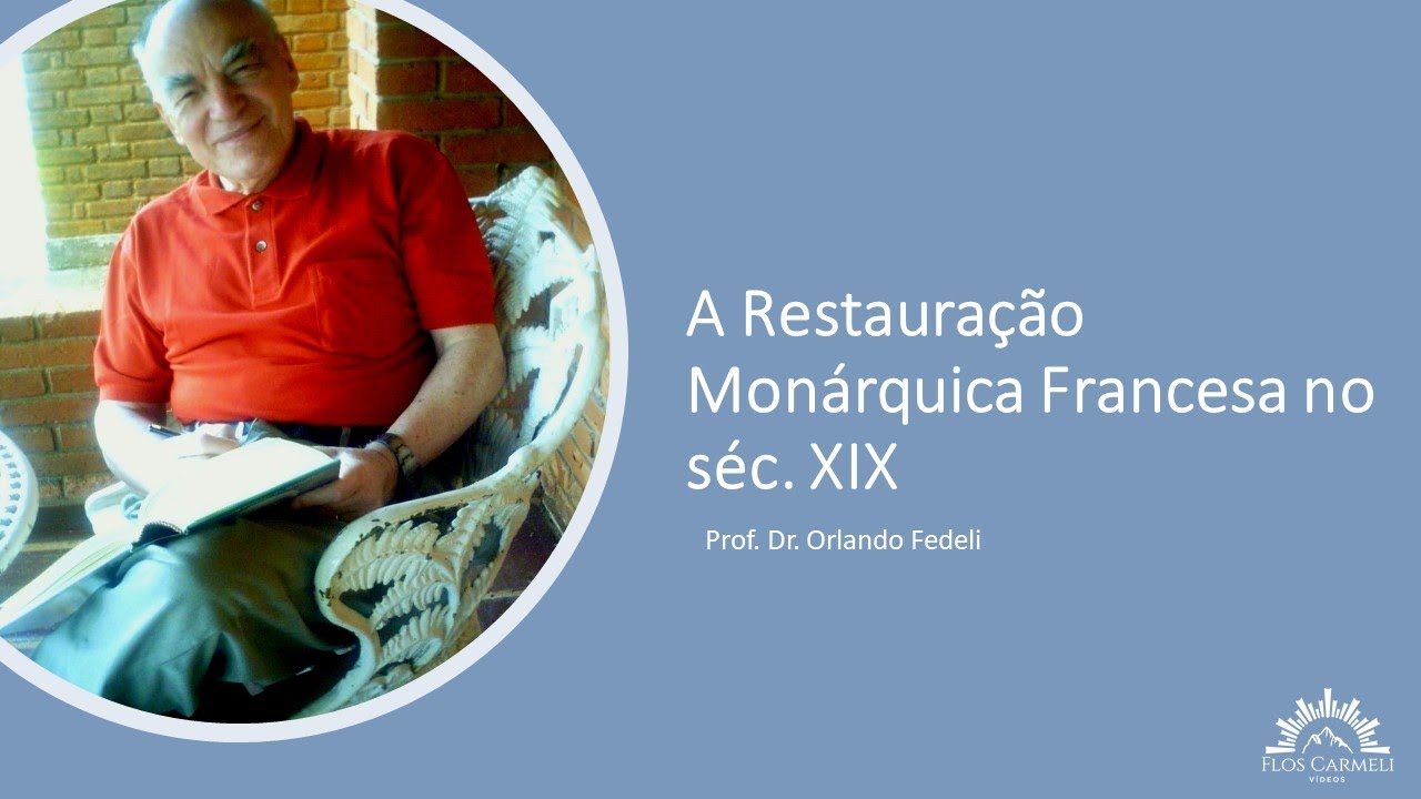 A Restauração Monárquica Francesa no séc. XIX (parte I) - Prof. Dr. Orlando Fedeli
