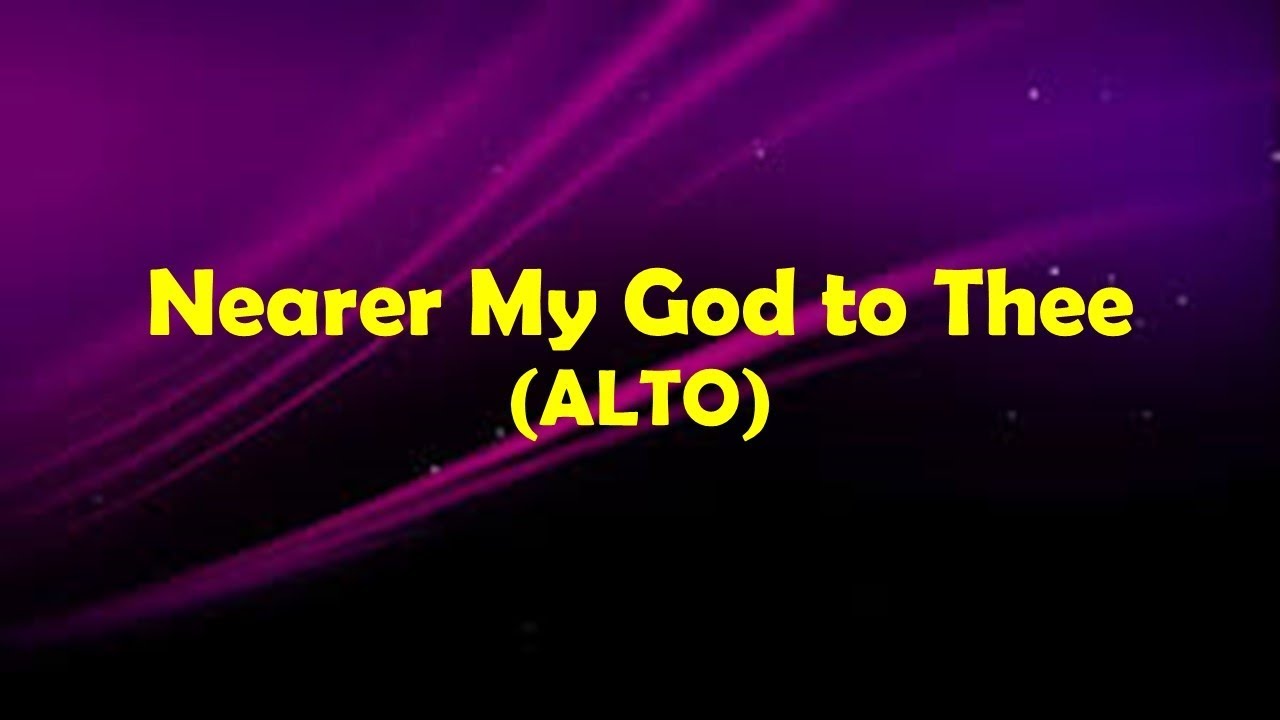 Nearer My God to Thee (ALTO)