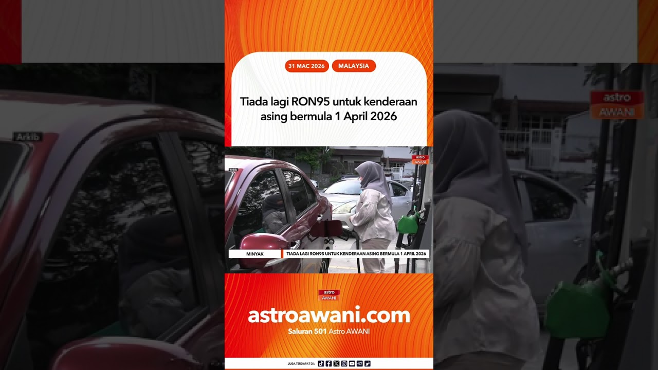 Tiada lagi RON95 untuk kenderaan asing bermula 1 April 2026
