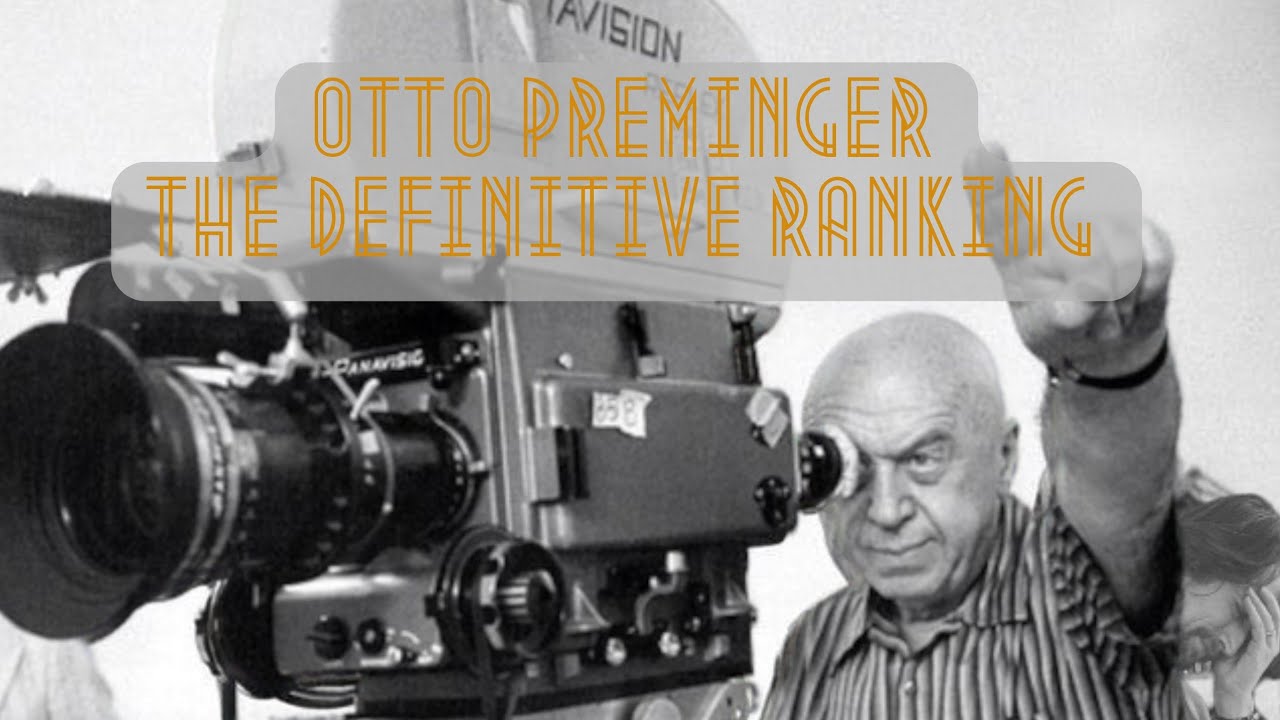 Otto Preminger - The Definitive Ranking