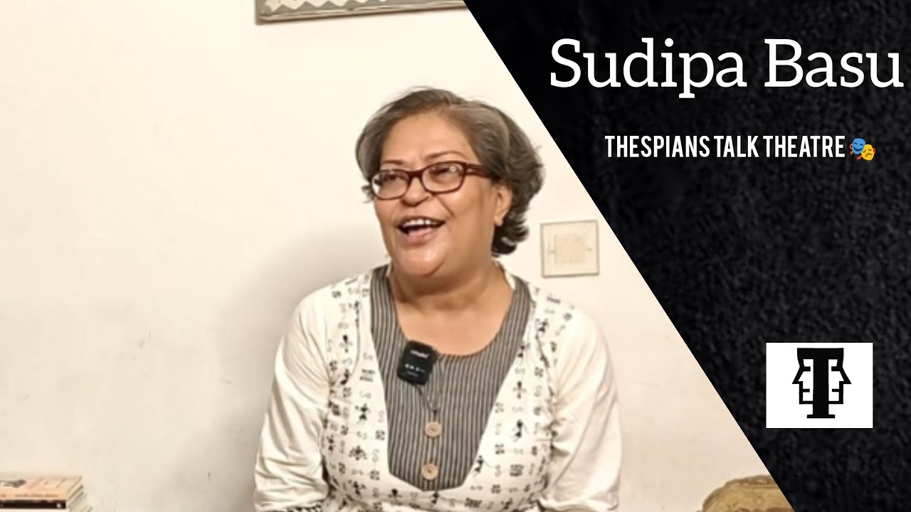 Sudipa Basu || Thespians talk Theatre || Celebrating 30 years || Partha Mukhopadhyay || Ep. 06
