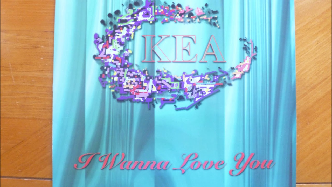 Kea - I Wanna Love You