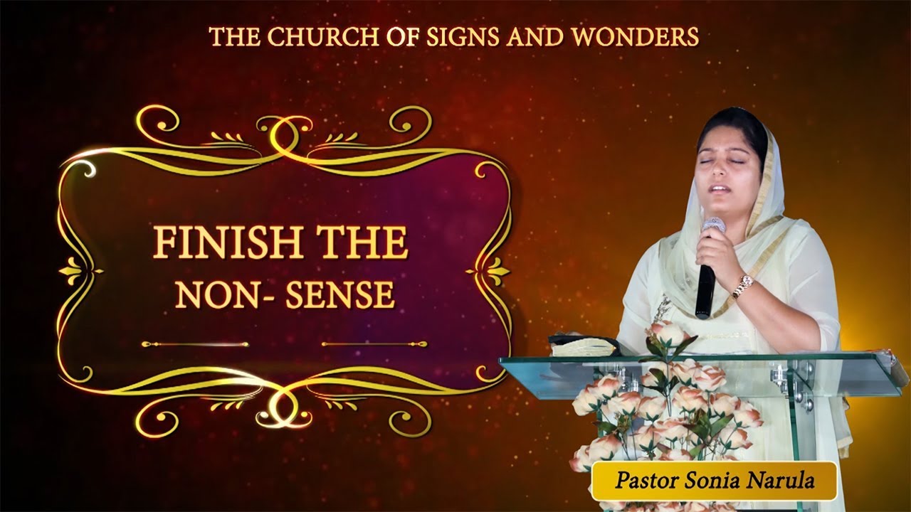 ✝✝✝ FINISH THE NON-SENSE || SERMON || PASTOR SONIA NARULA ✝✝✝