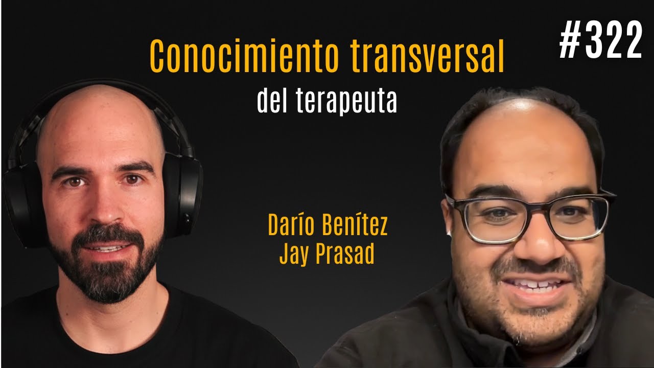 Conocimiento transversal del terapeuta con Darío y Jay | Episodio 322