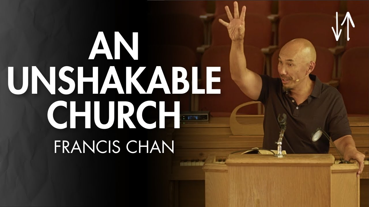 An Unshakable Church (Ephesians Pt. 16) | Francis Chan