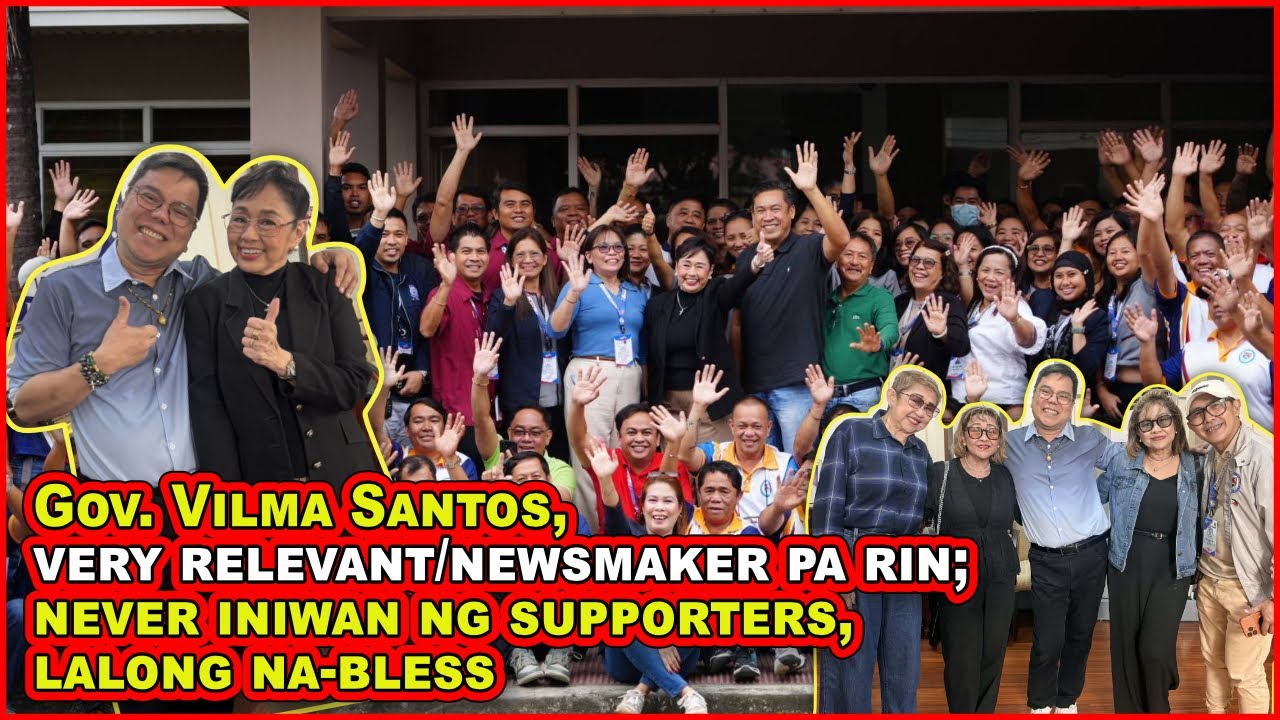 ((1121) Gov. Vilma Santos-Recto, very relevant pa rin; never iniwan ng supporters, lalong na-bless 