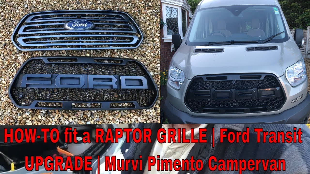 HOW TO fit a RAPTOR GRILLE | Ford Transit UPGRADE |  Raptor Grille UPGRADE | Murvi Pimento Campervan