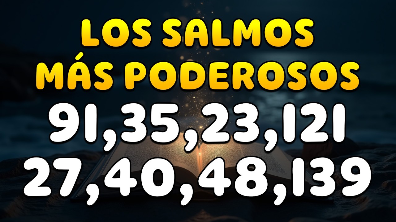 LOS SALMOS MÁS PODEROSOS 91,35,23,121,27,40,48,139 ORACIÓN PODEROSA BIBLIA HABLADA CON AUDIO Y LETRA