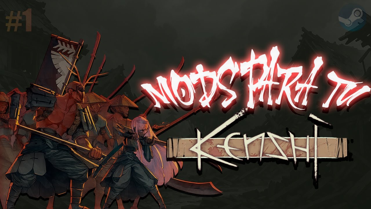 21 MODS PARA TU KENSHI