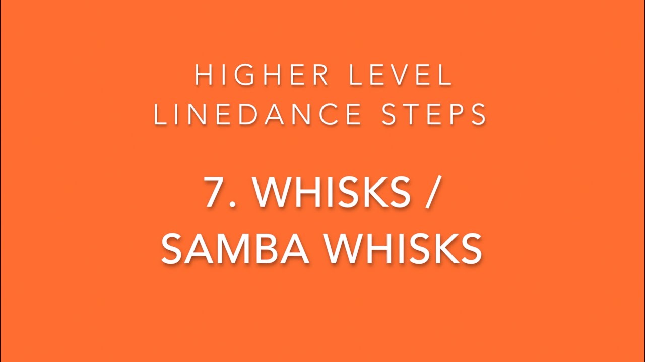 Higher Level Linedance steps - 7. Whisks / Samba Whisks
