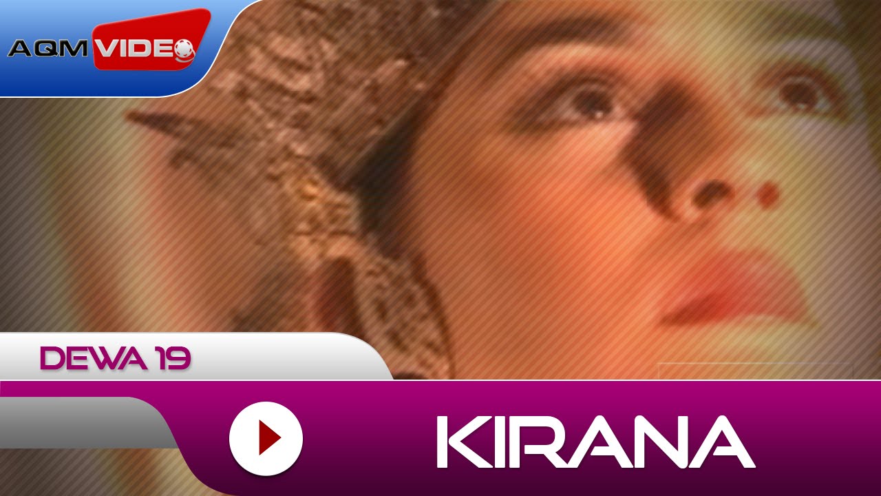 Dewa 19 - Kirana | Official Music Video