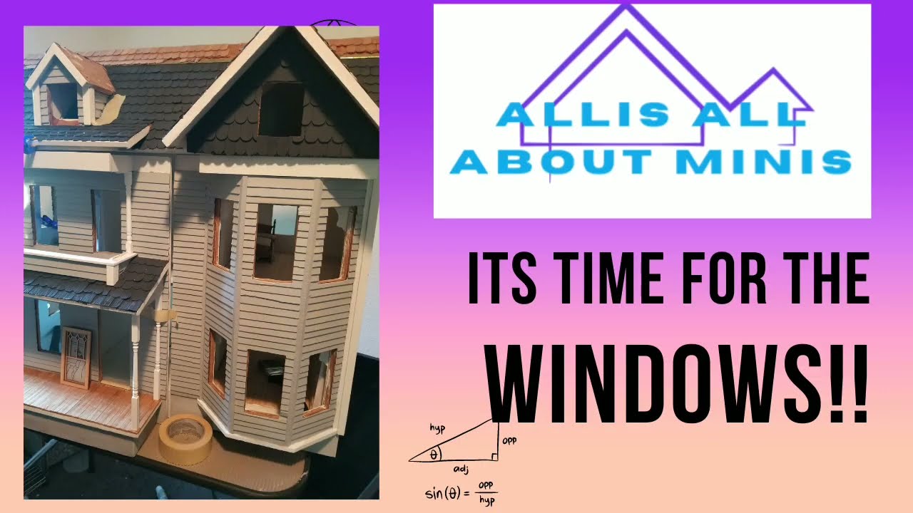 FINALLY windows in the dollhouse!!!