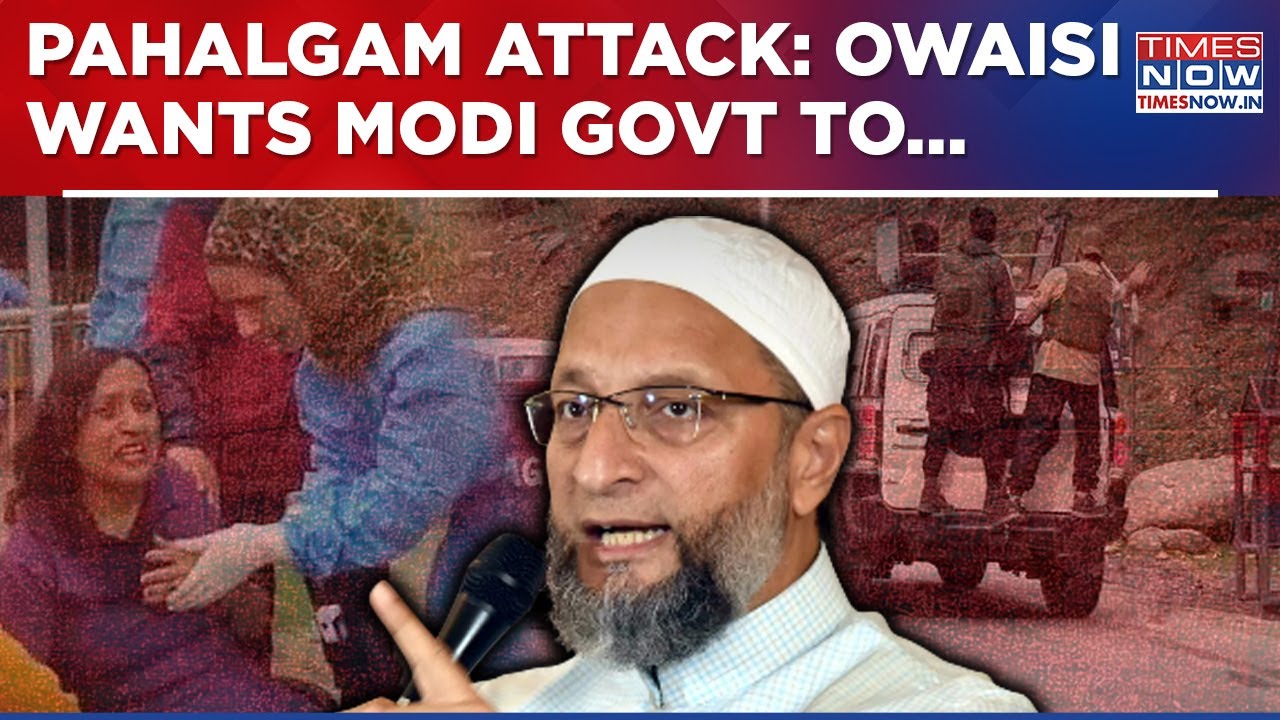 Asaduddin Owaisi's New Reaction To Pahalgam, AIMIM Chief Asks Modi Govt To... | Pakistan | Kashmir