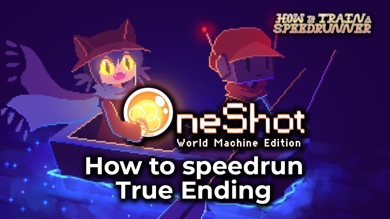 How To Train A Speedrunner - OneShot: World Machine Edition