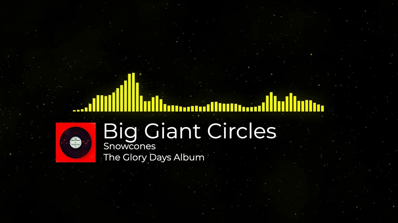 Big Giant Circles Snowcones - The Glory Days Album