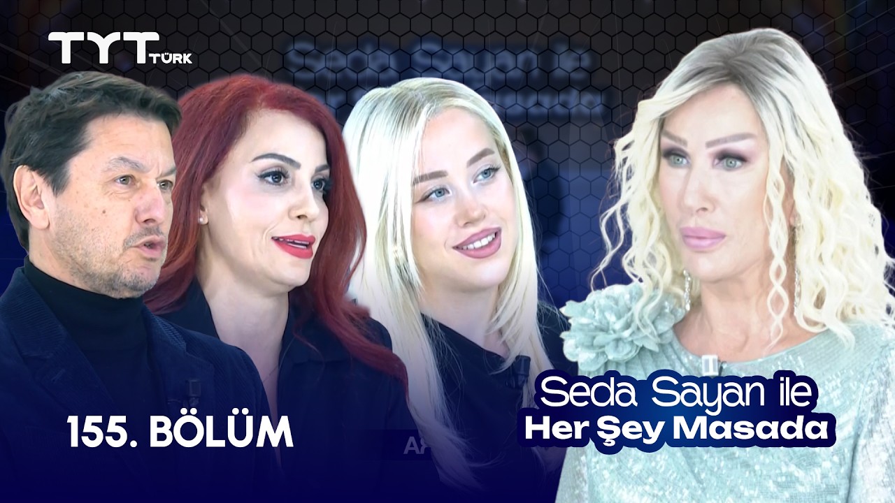 Seda Sayan ile Her Şey Masada | 155. Bölüm •  Yankı Yazgan, Özlem Gültekin, Dila Katipoğlu