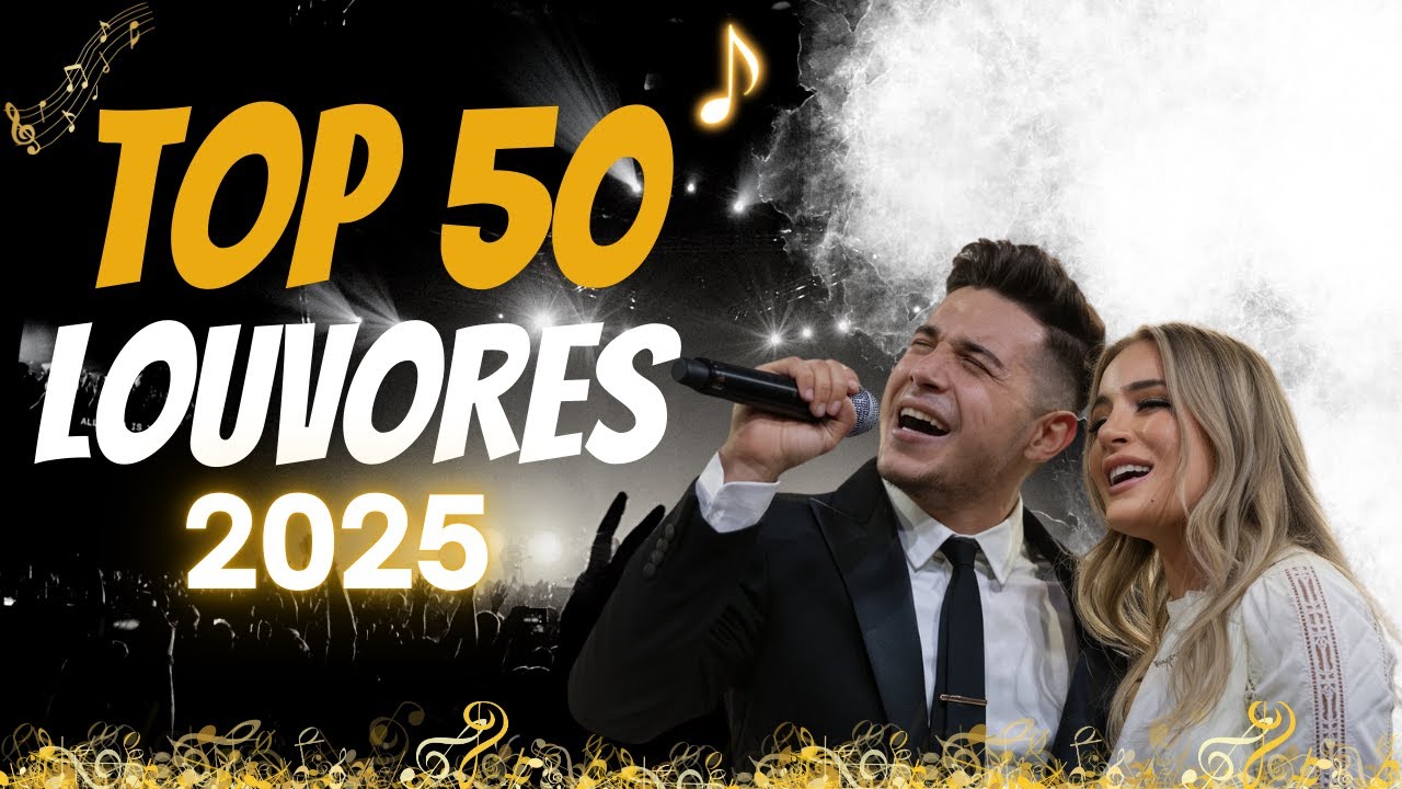 📢🔥 [TOP 50 LOUVORES - 2025] 🎶 Os Melhores Louvores  Para Todos os Momentos (OFICIAL)