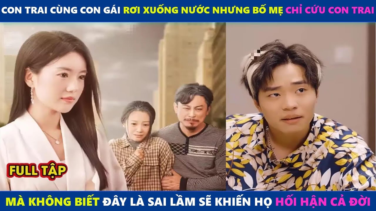 Con trai cùng con gái rơi xuống nước nhưng bố mẹ chỉ chọn cứu con trai và khiến họ hối hận cả đời