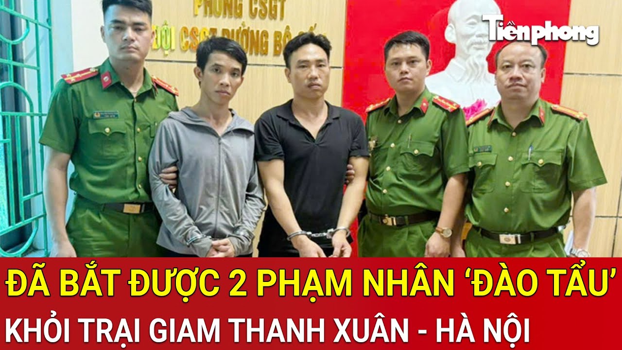 Cực nóng: Đã bắt được 2 phạm nhân trốn khỏi trại giam Thanh Xuân - Hà Nội
