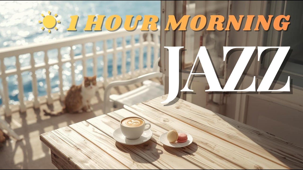 1 Hour Seaside Morning Cafe Jazz ☀️ Calm Bright Coffee Music for Work & Study