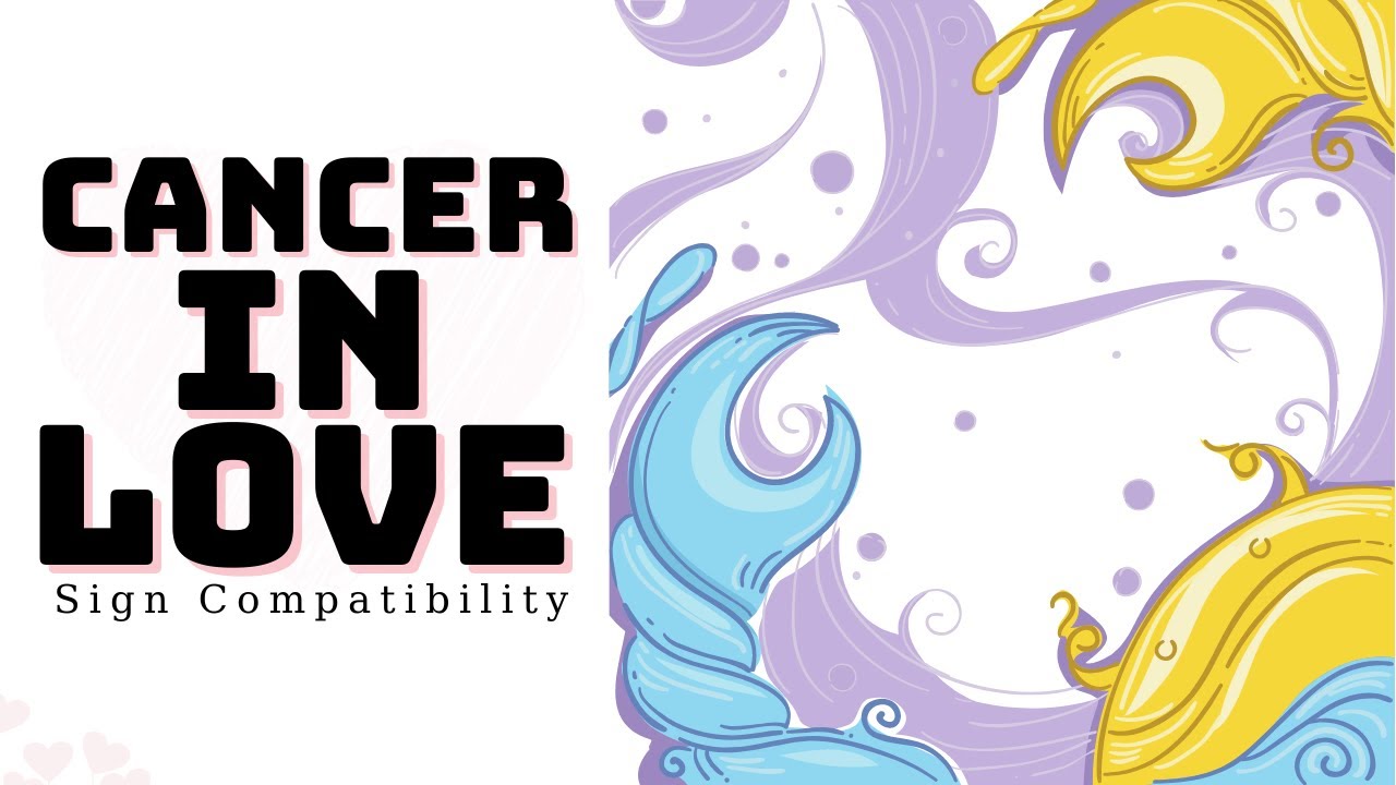 Cancer in Love &ndash;  Sign Compatibility