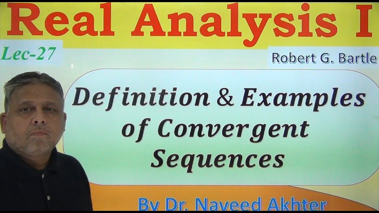 Definition and examples of convergent sequences, Real Analysis I, Rudin, Bartle. Lec-27 (Urdu/Hindi)