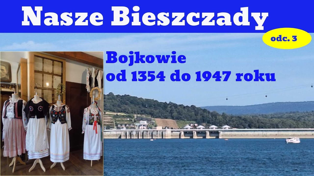 Bojkowie i Łemkowie od XIV do XX wieku + dwie bieszczadzkie zapory.