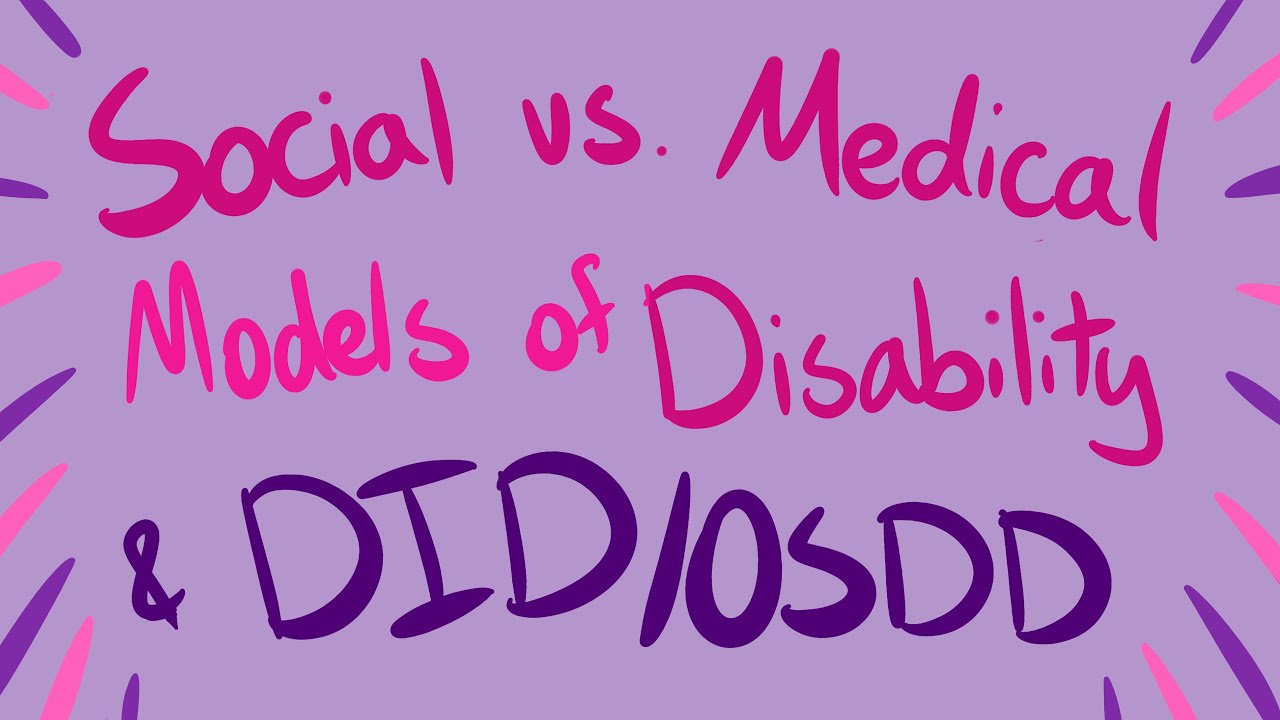 Social and Medical Models of Disability & DID | Disability Justice and DID