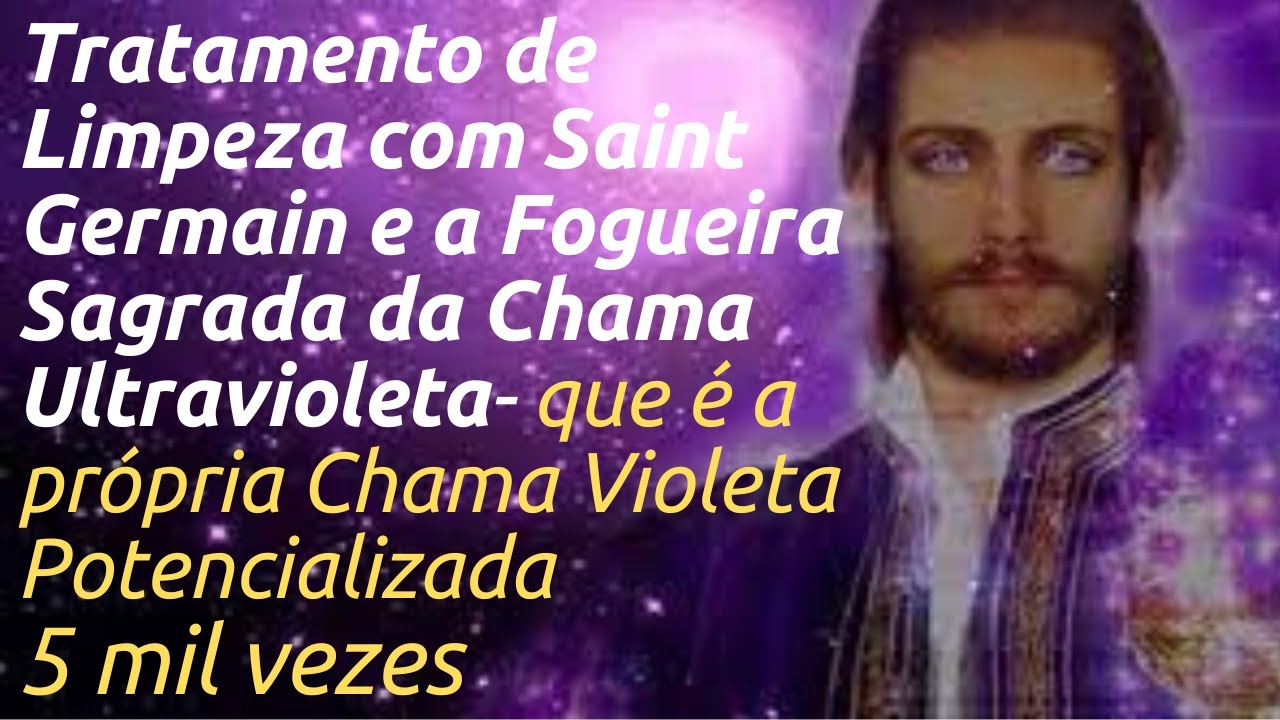 Tratamento de Libertação com Saint Germain e a Fogueira da Chama Ultravioleta