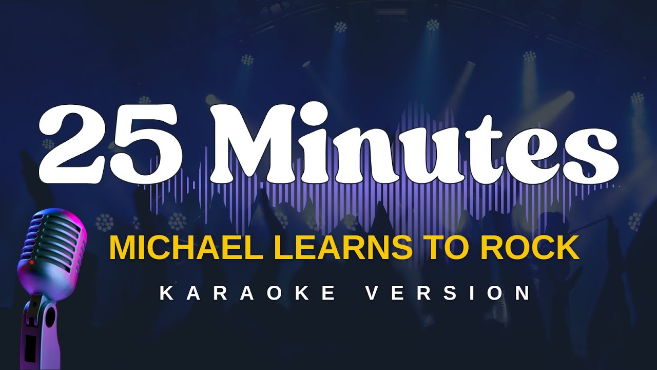 25 MINUTES - Michael Learns To Rock (Karaoke Version)
