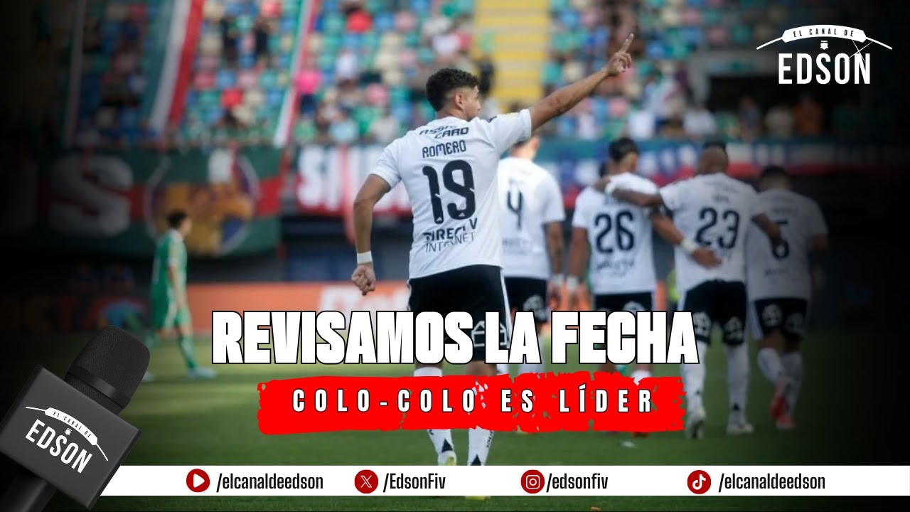 ⚪⚫ Revisamos la fecha: Colo-Colo es líder | Resultados y análisis de la sexta jornada del torneo ⚪⚫