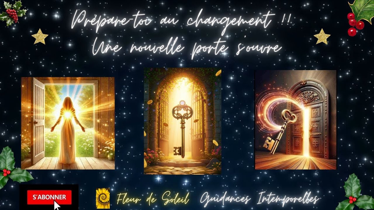 PREPARE-TOI AU CHANGEMENT !! UNE NOUVELLE PORTE S'OUVRE !! Guidance Intemporelle à 3 choix