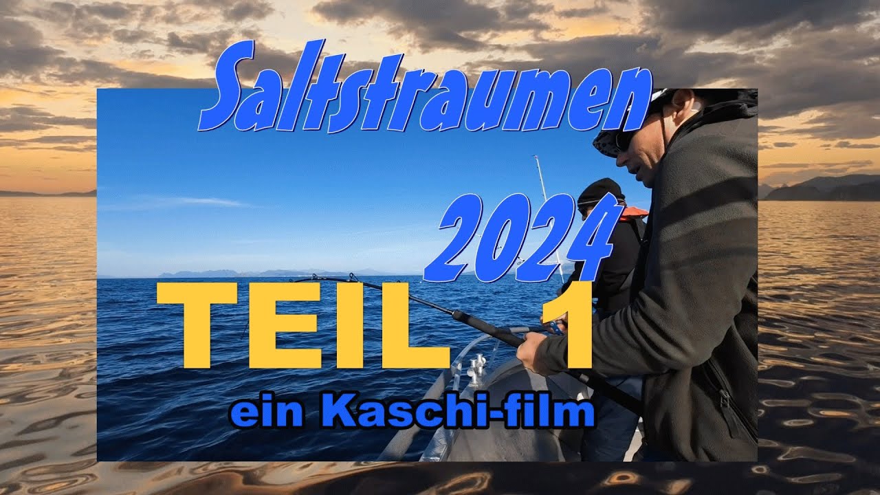Kaschi: Saltstraumen 2024 Teil 1, wie wir was wo machen, viel SPAß.