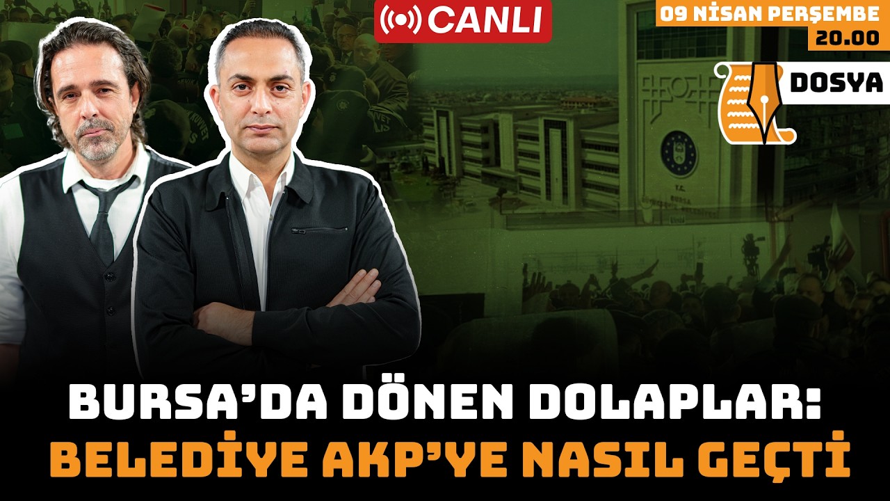 Bursa'da d&ouml;nen dolaplar: Belediye AKP'ye nasıl ge&ccedil;ti?| Dosya | Canlı | 09 Nisan 2026