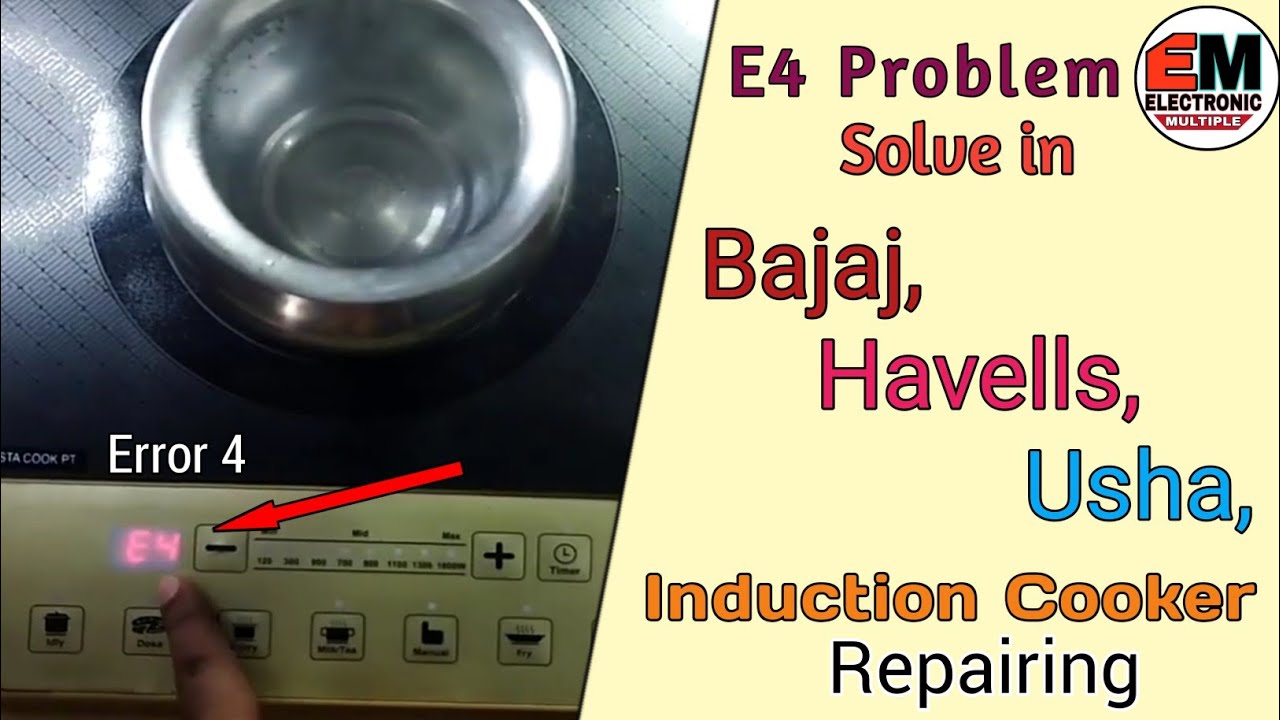 E4 Problem Solve in Bajaj, Havells, Usha,Induction Cooker Repair! Error 4 कि समस्या को कैसे सही करे?