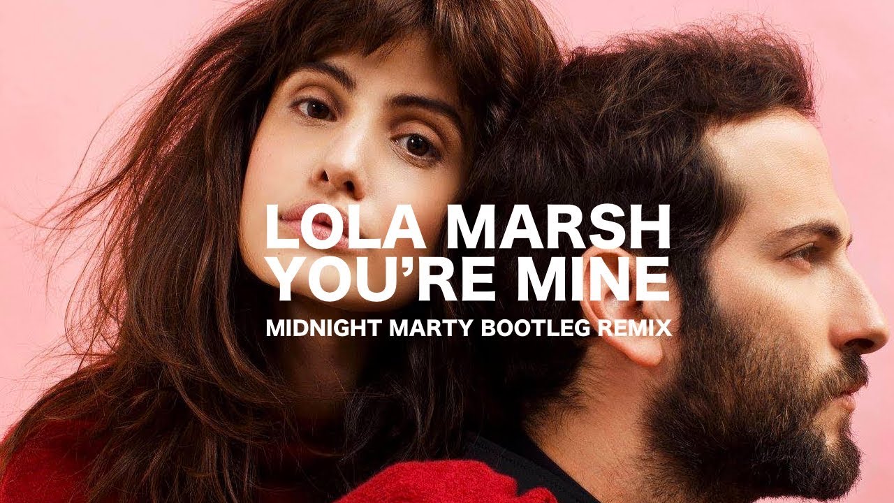 Lola Marsh - You're Mine (Midnight Marty Bootleg Remix)